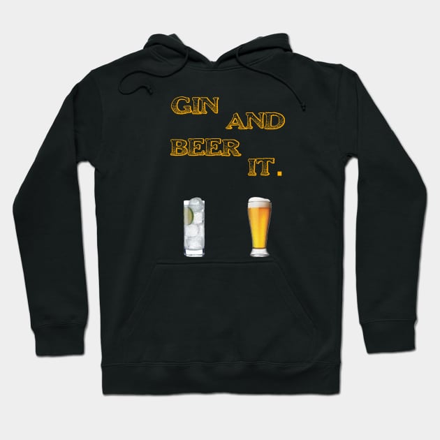 Gin and Beer It Hoodie by DMcK Designs